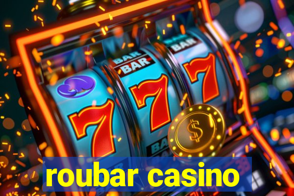 roubar casino